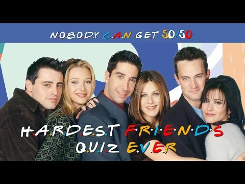 50 Of The Hardest Friends Quiz Questions EVER!