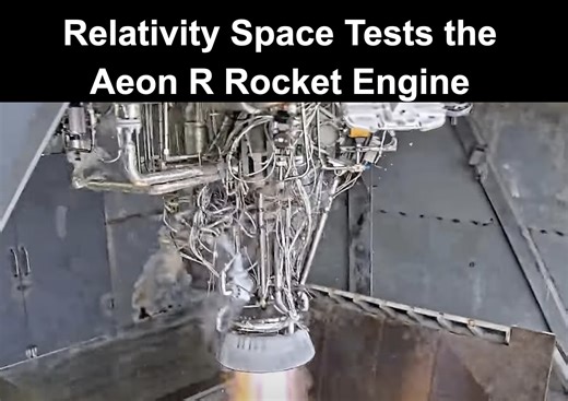 Relativity Space Tests the Aeon R Rocket Engine | NextBigFuture.com