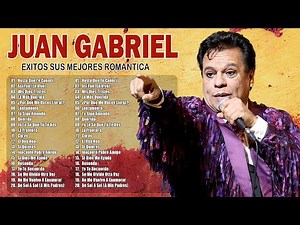 JUAN GABRIEL 20 GRANDES EXITOS SUS MEJORES CANCIONES ~ JUAN GABRIEL GRANDES ÉXITOS INOLVIDABLES