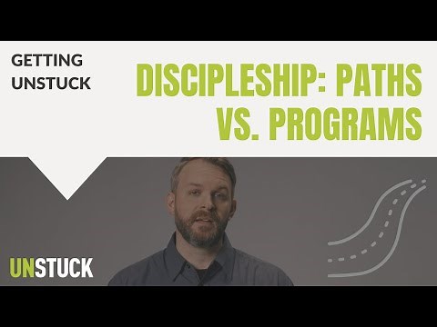 Developing a Healthy Discipleship Strategy: Programs vs. Paths | Getting Unstuck | The Unstuck Group