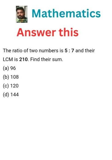 The ratio of two numbers is 5 : 7 and their LCM is 210. Find their sum. #maths