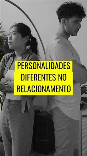 DIFERENÇAS DE PERSONALIDADE NO RELACIONAMENTO 💔