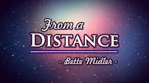 "From a Distance" is a song first recorded by Nanci Griffith. The song was covered a number of times, with the most successful being a version by Bette Midler which became a major hit in 1990. | Pinoy Videoke Tambayan