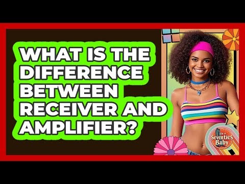 What Is The Difference Between Receiver And Amplifier?