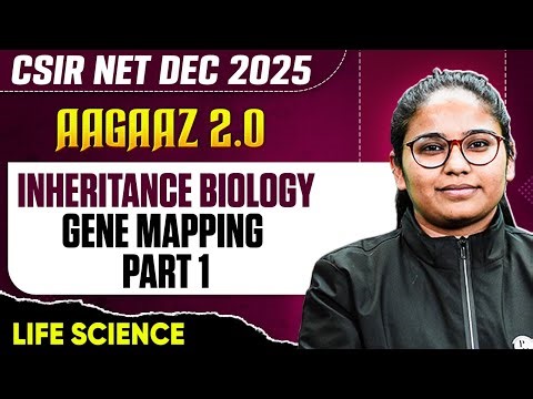 CSIR NET Dec 2025 | Inheritance Biology - Gene Mapping | CSIR NET Life Sciences | PW