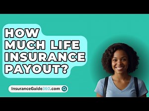 How Much Life Insurance Payout? - InsuranceGuide360.com