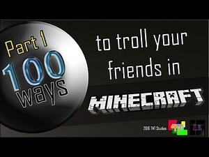 Part 01 | 100 ways to troll your friends in Minecraft!