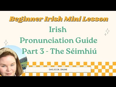 Free Irish Pronunciation Guide Part 3; Beginner's Guide to Pronunciation the Irish Language