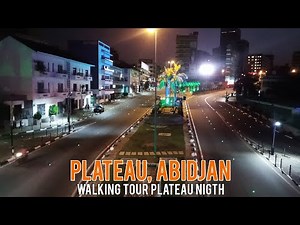 Plateau, ABIDJAN 🇨🇮 - Visite à pied du Plateau de Nuit HD | Walking Tour Abidjan By Night HD