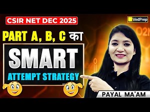 CSIR NET Dec 2025: Smart Attempt Strategy for Part A, B & C | Smart & High-Scoring Strategy |VedPrep