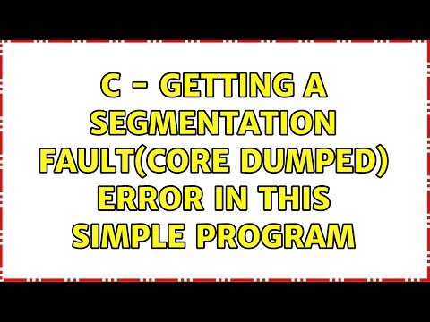 C - Getting a segmentation fault(core dumped) error in this simple program (3 Solutions!!)