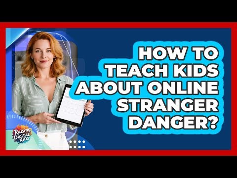 How To Teach Kids About Online Stranger Danger?