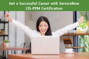 Ultimate Guide to Pass ServiceNow CIS-PPM Exam: