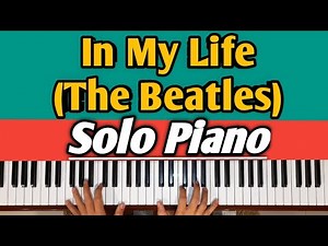 In My Life (The Beatles) Solo Piano Tutorial