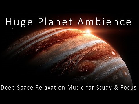 Huge Planet Ambience – Deep Space Relaxation Music for Sleep, Study & Focus