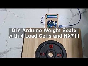 DIY Arduino Weight Scale with 4 Load Cells and HX711