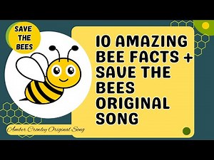 Save the Bees Original Song plus 10 Amazing Bee Facts