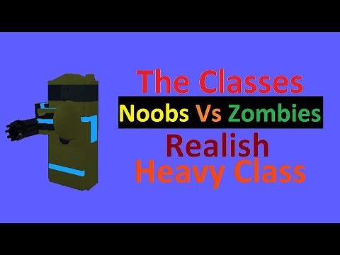Noobs vs Zombies Realish - The Heavy Class strategies