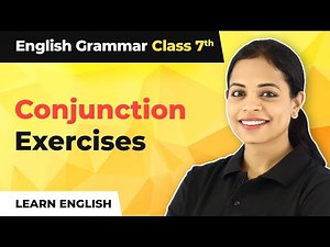 Conjunction Exercises | Class 7 English Grammar
