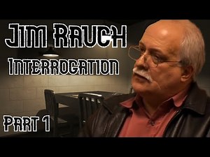 Jim Rauch Interrogation Analysis (Part 1)