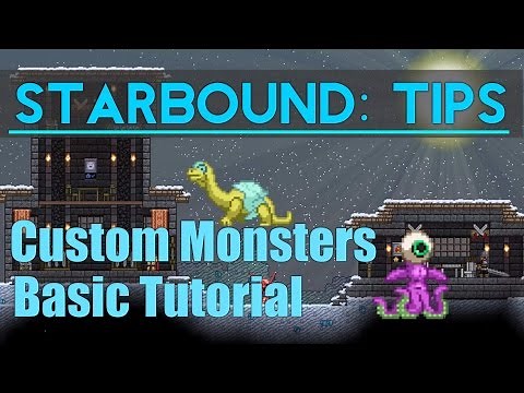 Starbound Tips: Custom Monsters Basic Tutorial
