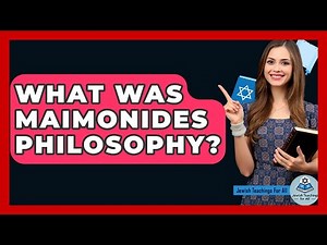 What Was Maimonides Philosophy? - Jewish Teachings For All