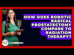 How Does Robotic Radical Prostatectomy Compare To Radiation Therapy? - Oncology Support Network