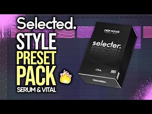 Ultimate SELECTED Style Preset Pack | Deep House Pack 2025 🔥