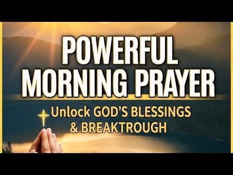 POWERFUL Morning Prayer & Declarations To START Your Day | Unlock GOD's Blessings and Breakthrough