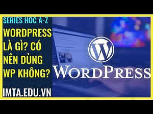 WordPress là gì? Có nên dùng WordPress làm Website không