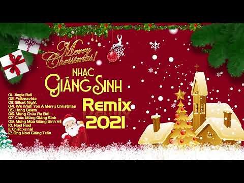 Lk Nhạc Giáng Sinh Remix 2021, Nhạc Noel Remix 2021 Sôi Động Đón Chào Năm Mới