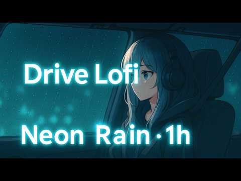 Drive Lo-Fi • Neon Rain Highway • 1h