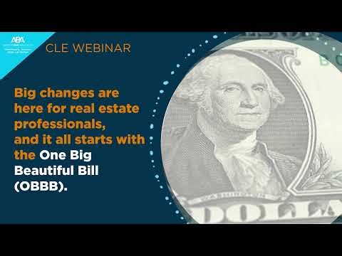 Big Beautiful Bill – Its Impact on Real Estate Transactions | American Bar Association