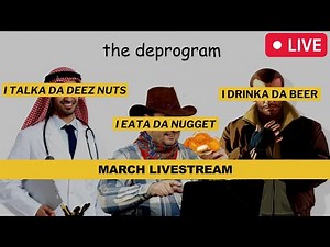 The Deprogram MARCH LIVESTREAM
