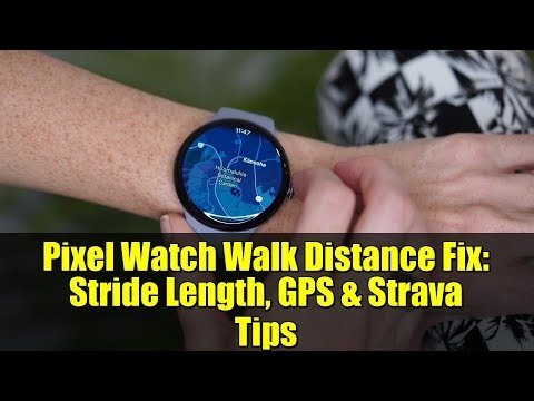 Pixel Watch Walk Distance Fix: Stride Length, GPS & Strava Tips