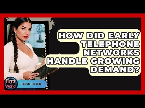 How Did Early Telephone Networks Handle Growing Demand? - Firsts of the World