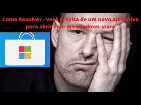 Como Resolver - você precisa de um novo aplicativo para abrir este ms-windows-store