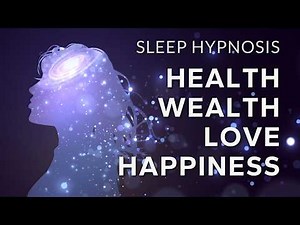 Sleep Hypnosis to Manifest Health, Wealth, Love & Happiness | Align to Soul Abundance (Very Strong)
