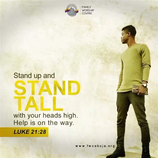 24 reactions | Stand up and Stand Tall....Help is on the way - Luke 21:28 #Scripture #inspiration #wednesdaymotivation #FWCAbuja #LiveWiselyIntentionally | FWC-Abuja | Facebook