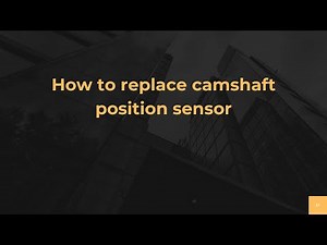 How to replace camshaft position sensor