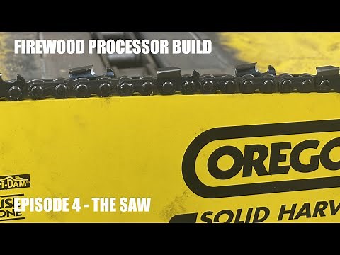 Firewood Processor Build Ep 4 - The Saw