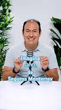 Imagina Ser 65 de Seguros Monterrey