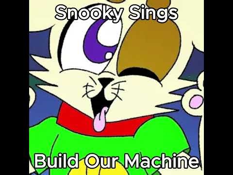 Snooky Sings Build Our Machine