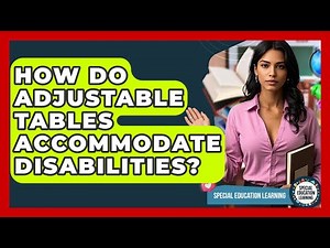 How Do Adjustable Tables Accommodate Disabilities? - Special Education Learning