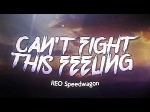 REO Speedwagon - Can't Fight This Feeling (Lyrics)