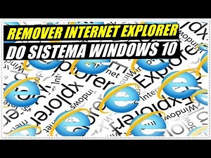Windows 10 - Como Remover o Internet Explorer Do Sistema