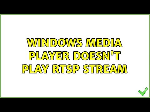 Windows media player doesn't play rtsp stream (2 Solutions!!)