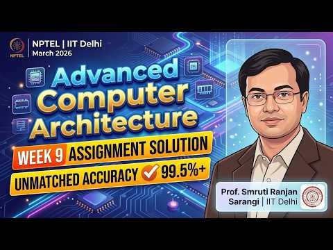 Advanced Computer Architecture: NPTEL Week 9 Assignment Solution [Prof. Sarangi]