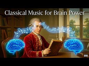 Increase Brain Power, Improve Memory, Relieve Stress, Studying | Mozart Effect for Brain Power