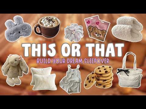 THIS OR THAT | Build your dream sleepover 🌙🧸